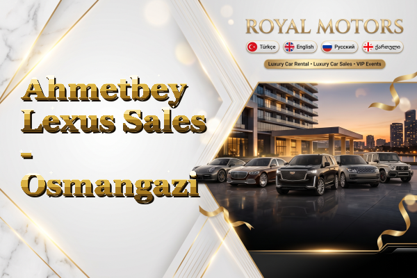 Ahmetbey Lexus Sales - Osmangazi