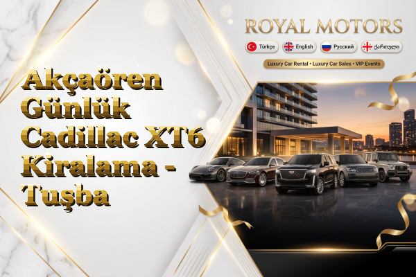 Akçaören Günlük Cadillac XT6 Kiralama - Tuşba