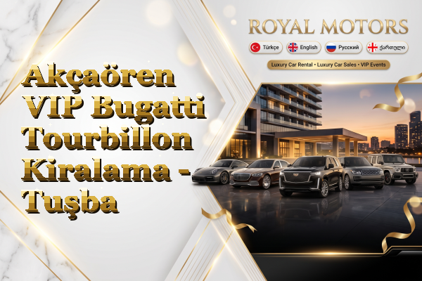 Akçaören VIP Bugatti Tourbillon Kiralama - Tuşba