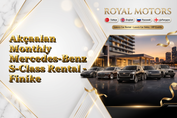 Akçaalan Monthly Mercedes-Benz S-Class Rental - Finike