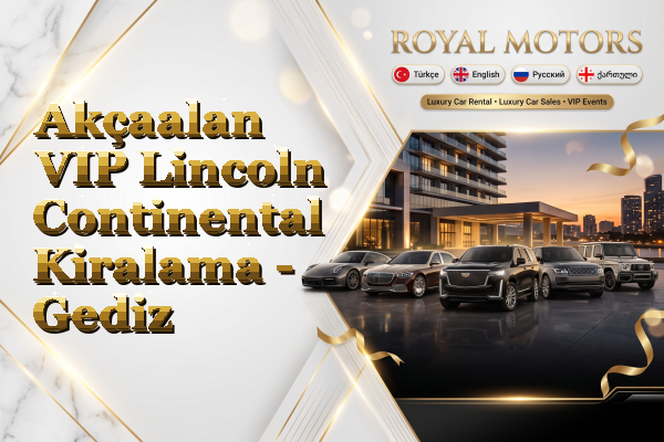 Akçaalan VIP Lincoln Continental Kiralama - Gediz