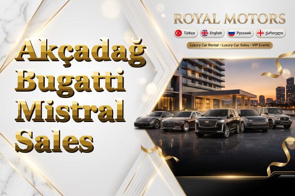 Akçadağ Bugatti Mistral Sales