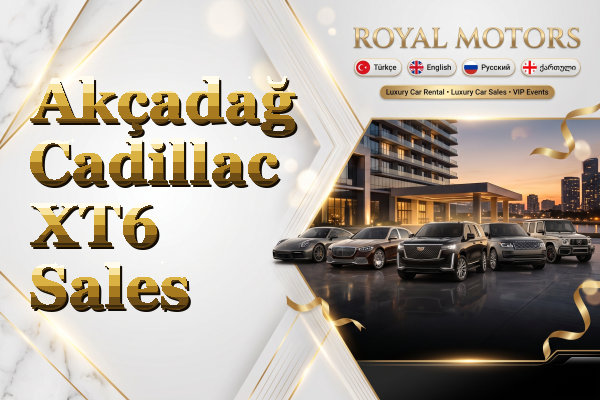 Akçadağ Cadillac XT6 Sales
