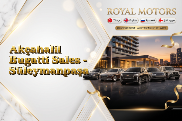 Akçahalil Bugatti Sales - Süleymanpaşa