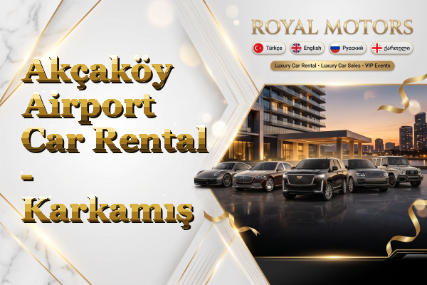 Akçaköy Airport Car Rental - Karkamış