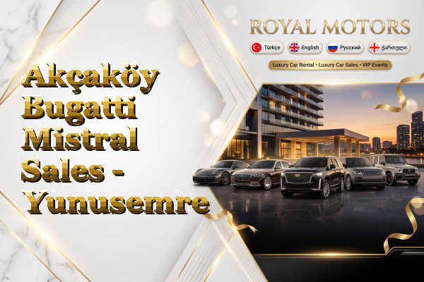 Akçaköy Bugatti Mistral Sales - Yunusemre