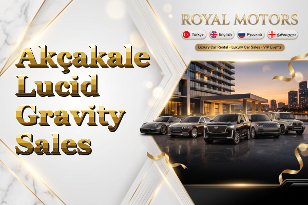 Akçakale Lucid Gravity Sales