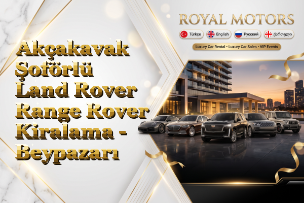 Akçakavak Şoförlü Land Rover Range Rover Kiralama - Beypazarı