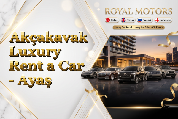 Akçakavak Luxury Rent a Car - Ayaş
