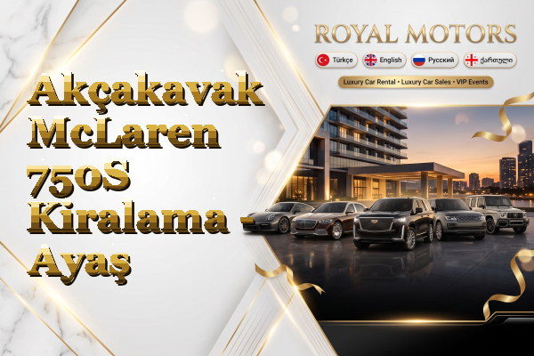 Akçakavak McLaren 750S Kiralama - Ayaş