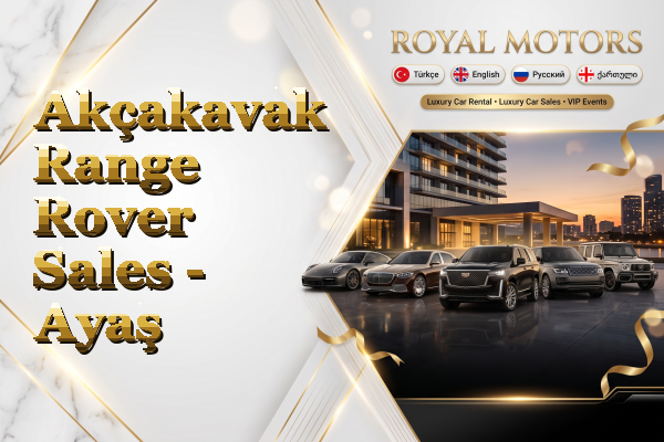 Akçakavak Range Rover Sales - Ayaş