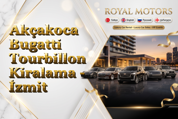 Akçakoca Bugatti Tourbillon Kiralama - İzmit