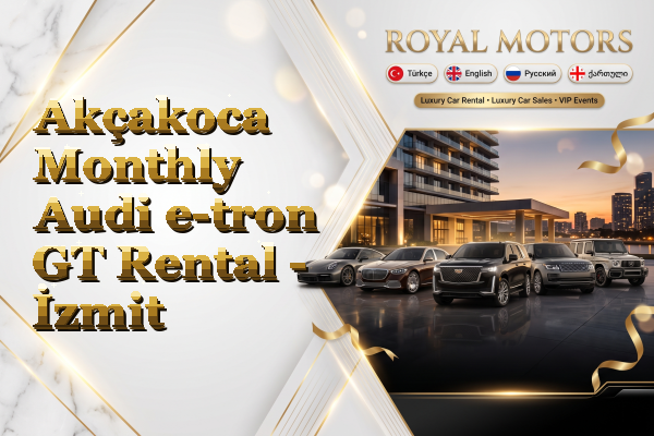 Akçakoca Monthly Audi e-tron GT Rental - İzmit