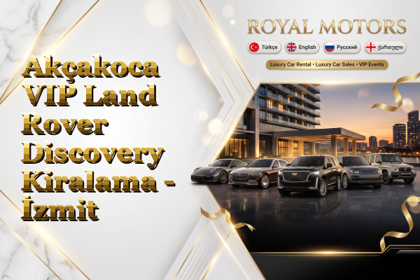 Akçakoca VIP Land Rover Discovery Kiralama - İzmit