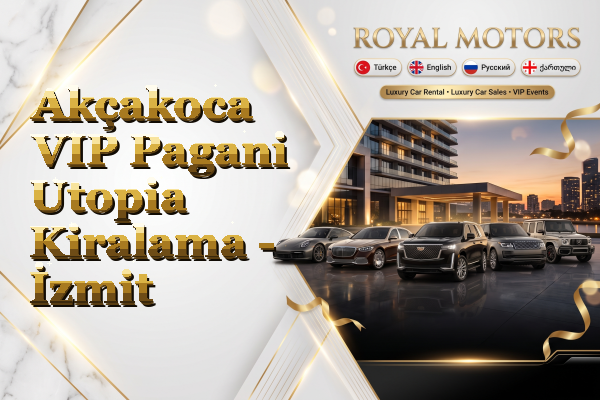 Akçakoca VIP Pagani Utopia Kiralama - İzmit