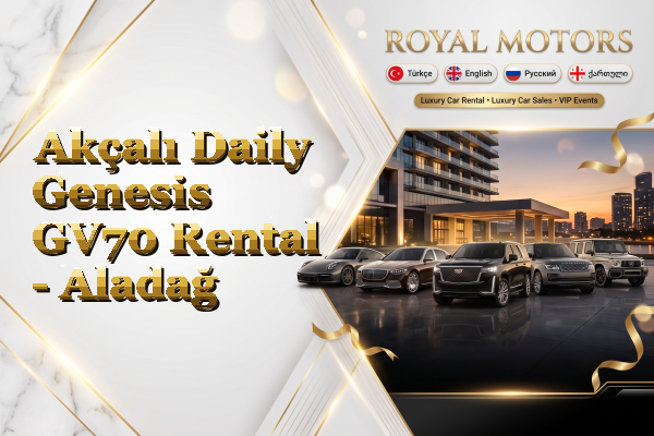 Akçalı Daily Genesis GV70 Rental - Aladağ