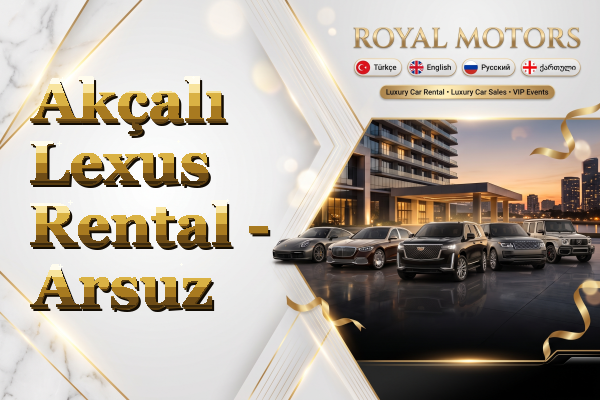 Akçalı Lexus Rental - Arsuz