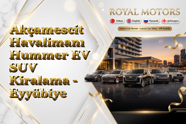 Akçamescit Havalimanı Hummer EV SUV Kiralama - Eyyübiye