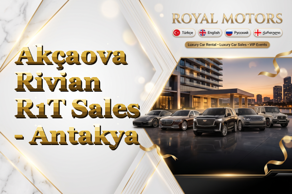 Akçaova Rivian R1T Sales - Antakya