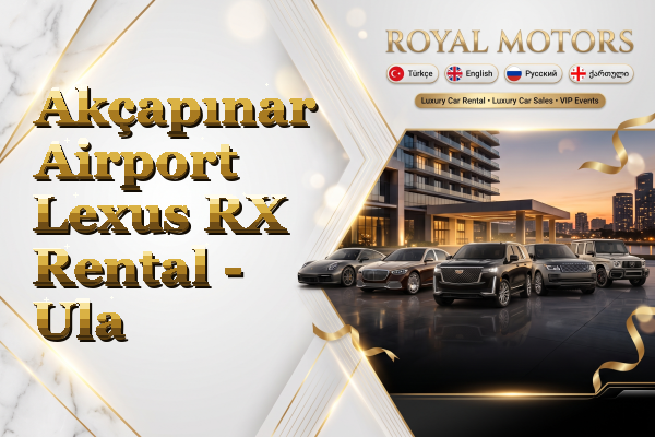 Akçapınar Airport Lexus RX Rental - Ula