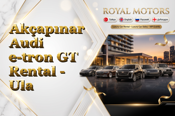 Akçapınar Audi e-tron GT Rental - Ula