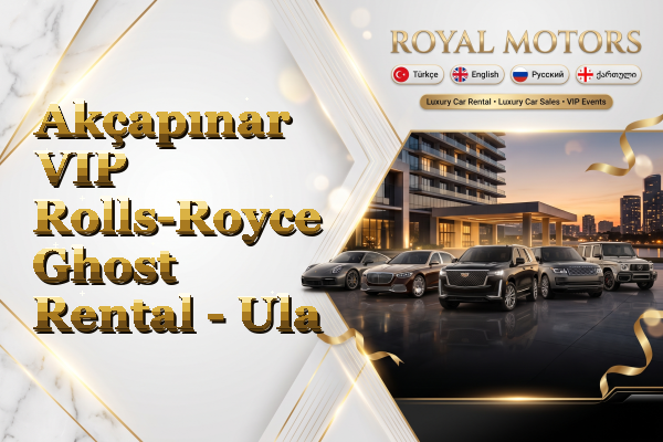 Akçapınar VIP Rolls-Royce Ghost Rental - Ula
