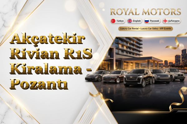 Akçatekir Rivian R1S Kiralama - Pozantı