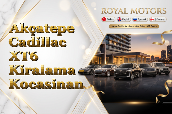 Akçatepe Cadillac XT6 Kiralama - Kocasinan
