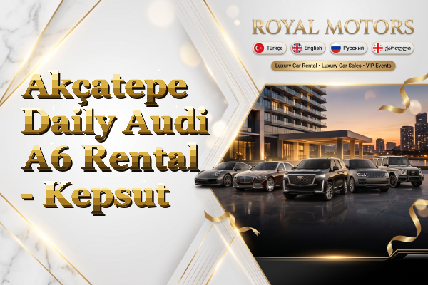Akçatepe Daily Audi A6 Rental - Kepsut
