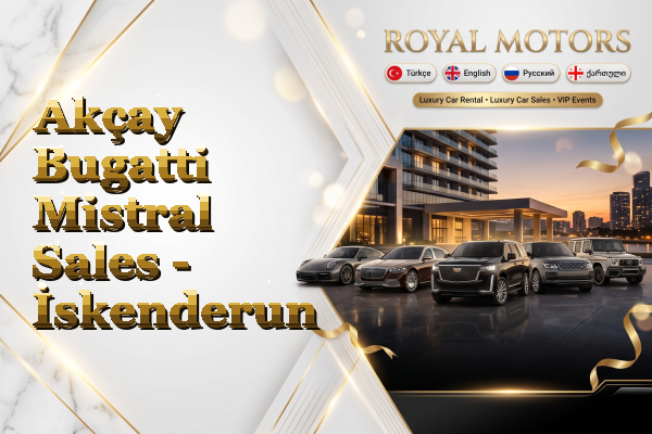 Akçay Bugatti Mistral Sales - İskenderun