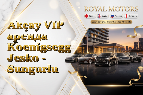 Akçay VIP аренда Koenigsegg Jesko - Sungurlu