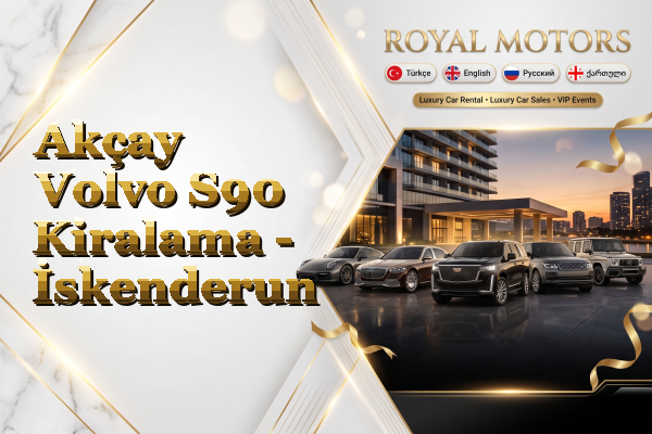 Akçay Volvo S90 Kiralama - İskenderun