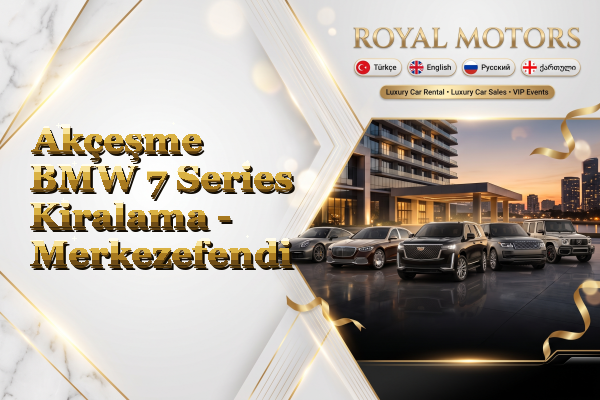 Akçeşme BMW 7 Series Kiralama - Merkezefendi