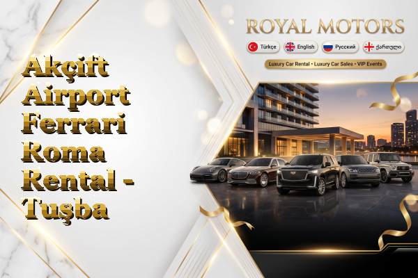 Akçift Airport Ferrari Roma Rental - Tuşba