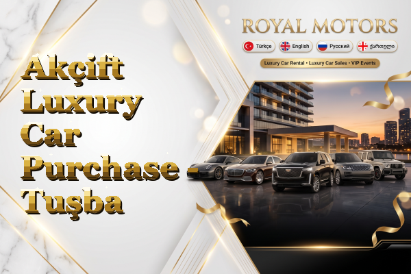Akçift Luxury Car Purchase - Tuşba