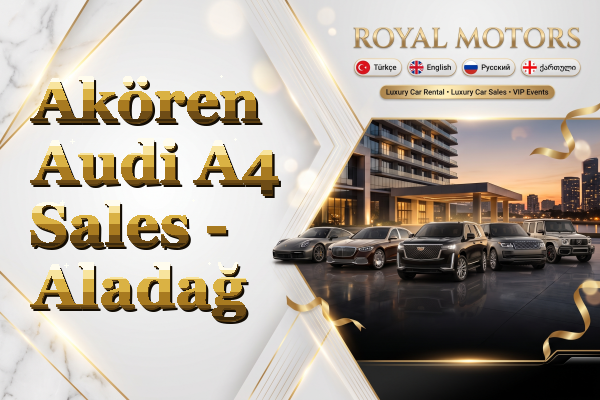Akören Audi A4 Sales - Aladağ