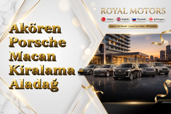 Akören Porsche Macan Kiralama - Aladağ