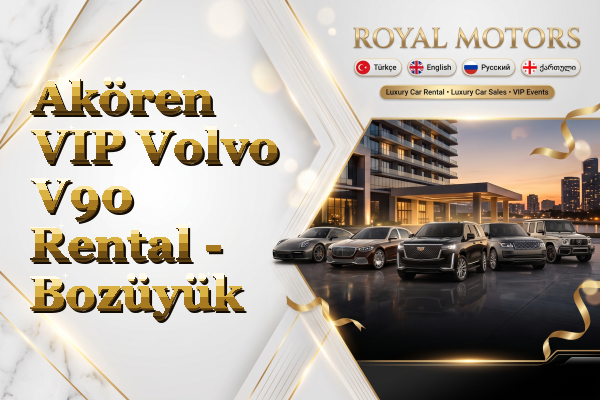 Akören VIP Volvo V90 Rental - Bozüyük