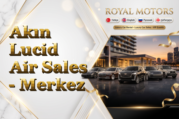 Akın Lucid Air Sales - Merkez