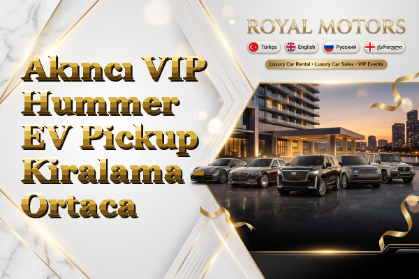 Akıncı VIP Hummer EV Pickup Kiralama - Ortaca