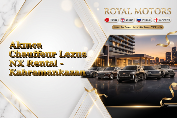 Akınca Chauffeur Lexus NX Rental - Kahramankazan