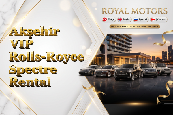 Akşehir VIP Rolls-Royce Spectre Rental