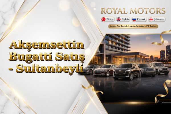 Akşemsettin Bugatti Satış - Sultanbeyli