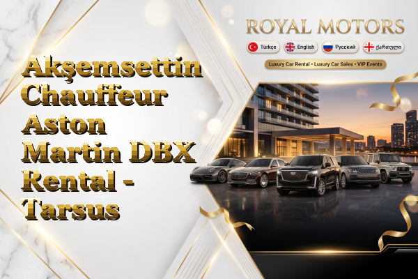 Akşemsettin Chauffeur Aston Martin DBX Rental - Tarsus