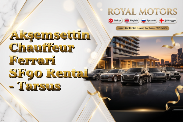 Akşemsettin Chauffeur Ferrari SF90 Rental - Tarsus