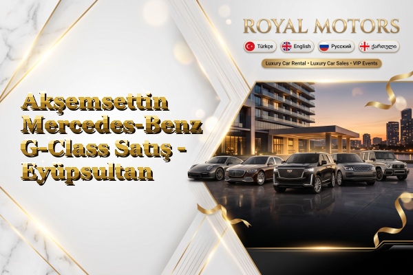 Akşemsettin Mercedes-Benz G-Class Satış - Eyüpsultan