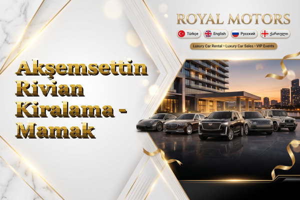 Akşemsettin Rivian Kiralama - Mamak