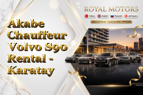 Akabe Chauffeur Volvo S90 Rental - Karatay