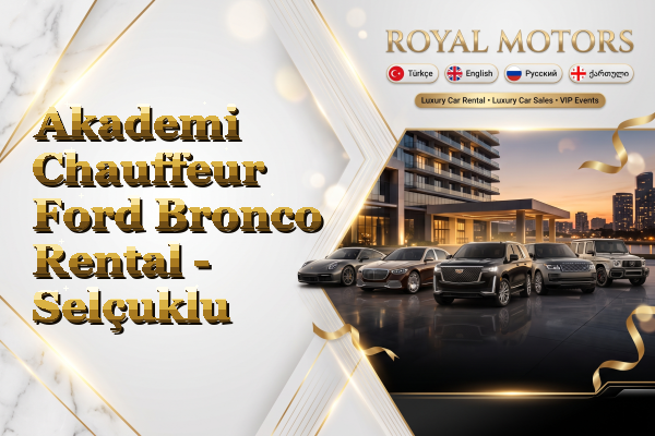 Akademi Chauffeur Ford Bronco Rental - Selçuklu