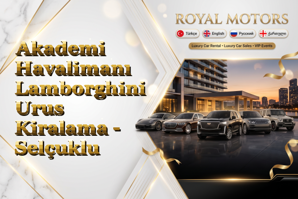 Akademi Havalimanı Lamborghini Urus Kiralama - Selçuklu